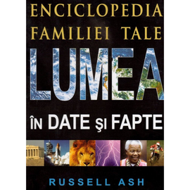 "Lumea in date si fapte. Enciclopedia familiei", Russell Ash