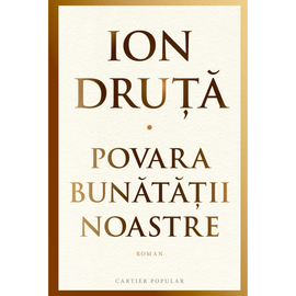 "Povara bunatatii noastre", Ion Druta
