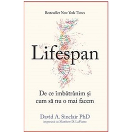"Lifespan. De ce imbatranim si cum sa nu o mai facem", David A. Sinclair