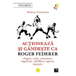 "Actioneaza si gandeste ca Roger Federer. Elegant, calm, concentrat, organizat, echilibrat, riguros, simpatic", Mathieu Aeschmann