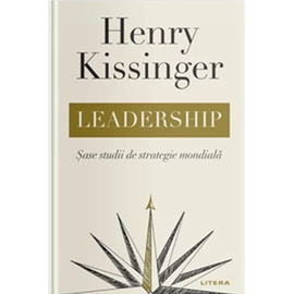 "Leadership. Sase studii de strategie mondiala", Henry Kissinger