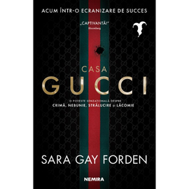 "Casa Gucci. O poveste senzationala despre crima, nebunie, stralucire si lacomie", Sarah Gay Forden