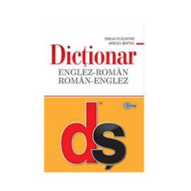 Dictionar englez-roman, roman-englez, EMILIA PLACINTAR, MIRCEA BERTEA, STEFAN OLTEAN