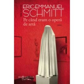 Pe cand eram o opera de arta, ERIC-EMMANUEL SCHMITT