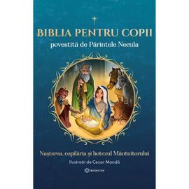 Biblia pentru copii Vol.1., Povestita de Parintele Necula, CONSTANTIN NECULA, 8+