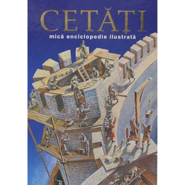Cetati. Mica enciclopedie ilustrata