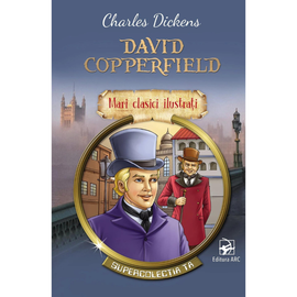 Mari clasici ilustrati. "David Copperfield", Charles Dickens