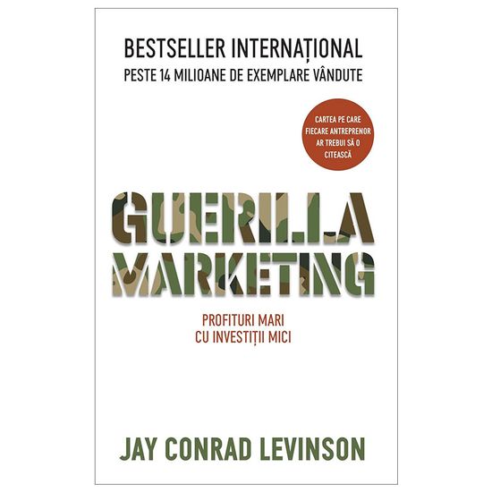 "Guerilla Marketing: Profituri mari cu investitii mici", Jay Conrad Levinson