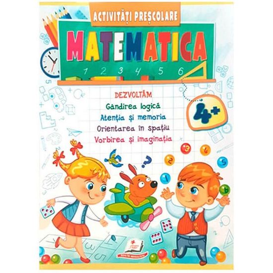 Activitati prescolare. Matematica 4+